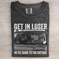 Get In Loser We're Going To The Cottage Funny Williams & Storrie Haca T-léine